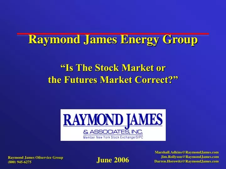 raymond james energy group is the stock market or the futures market correct