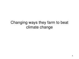 Changing ways they farm to beat climate change