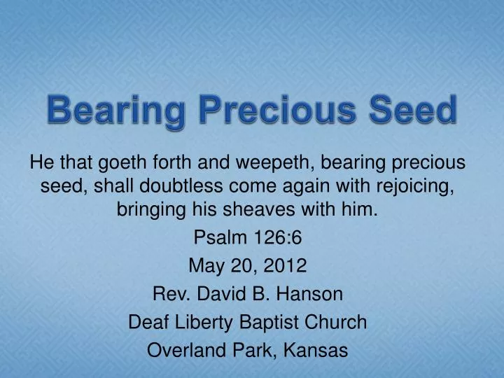 bearing precious seed