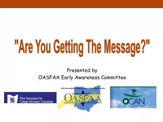 Presented by OASFAA Early Awareness Committee
