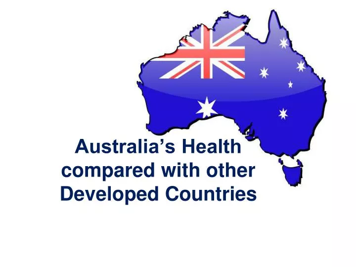 australia s health compared with other developed countries