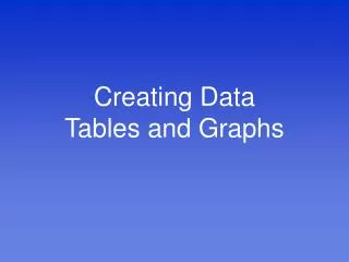 creating data tables and graphs