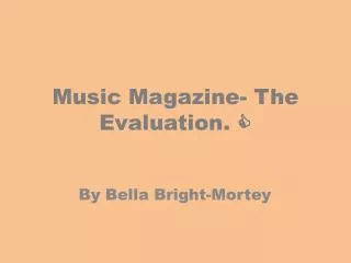 Music Magazine- The Evaluation. ?