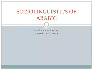 SOCIOLINGUISTICS OF ARABIC