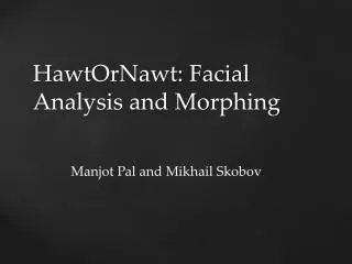 HawtOrNawt : Facial Analysis and Morphing