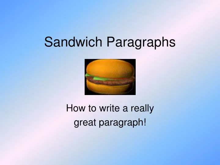 PPT - Sandwich Paragraphs PowerPoint Presentation, free download - ID ...