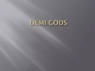 DEMI-GODS