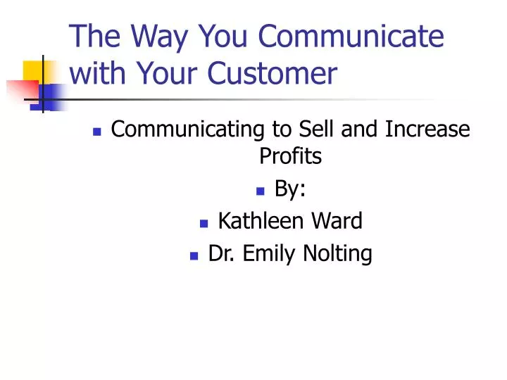 the way you communicate with your customer