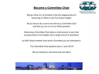 Become a Committee Chair Being a Chair of a Committee is the first stepping stone to