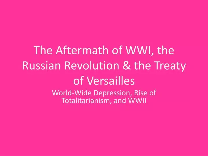 the aftermath of wwi the russian revolution the treaty of versailles