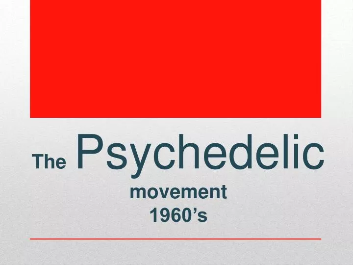 the psychedelic movement 1960 s