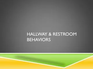 Hallway &amp; restroom Behaviors