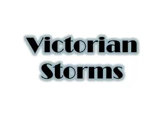Victorian Storms