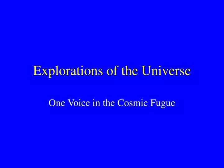 explorations of the universe