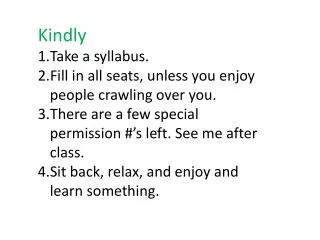 Kindly Take a syllabus. Fill in all seats, unless you enjoy people crawling over you.
