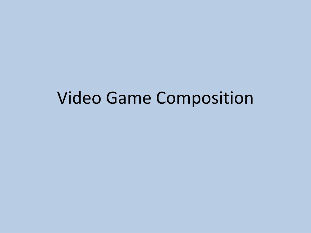 Gaming Composition Examples PPT - Video Game Composition PowerPoint Presentation, free download ...