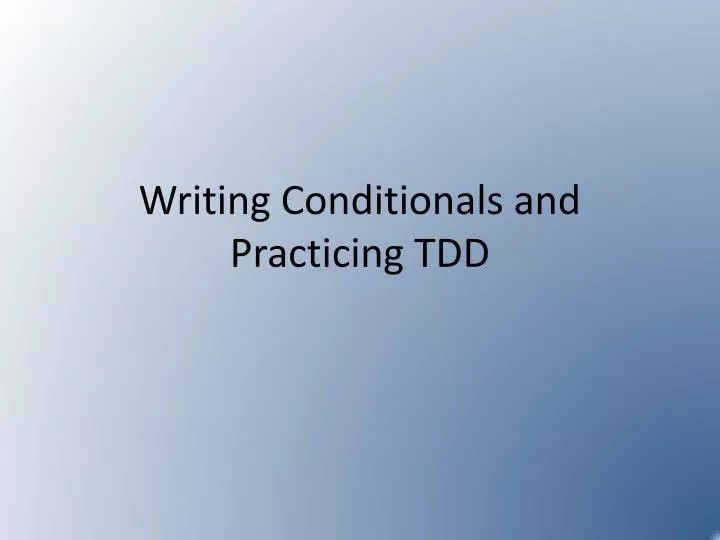 writing conditionals and practicing tdd