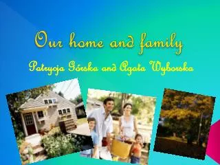 Our home and family