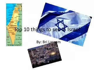 Top 10 things to see in Israel