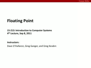Floating Point 15-213: Introduction to Computer Systems 4 th Lecture, Sep 8, 2011
