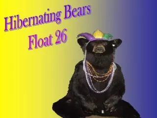 Hibernating Bears Float 26