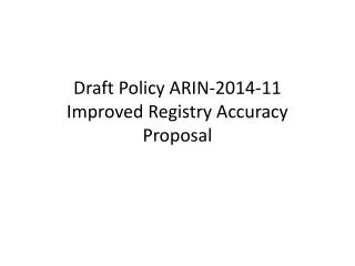 Draft Policy ARIN -2014-11 Improved Registry Accuracy Proposal