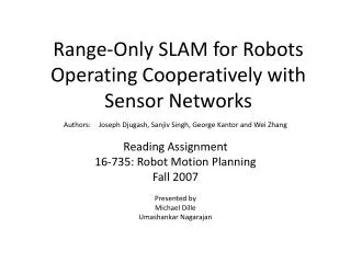 Range-Only SLAM for Robots Operating Cooperatively with Sensor Networks