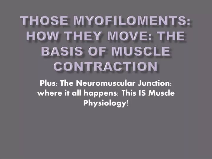 those myofiloments how they move the basis of muscle contraction