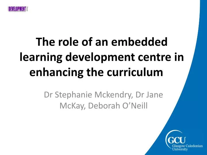 the role of an embedded learning development centre in enhancing the curriculum