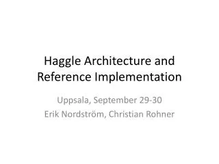Haggle Architecture and Reference Implementation