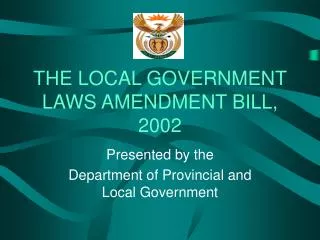 THE LOCAL GOVERNMENT LAWS AMENDMENT BILL, 2002