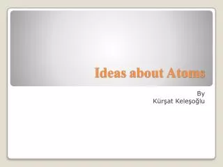 I deas about Atoms