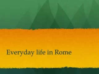 Everyday life in Rome