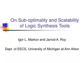 On Sub-optimality and Scalability of Logic Synthesis Tools