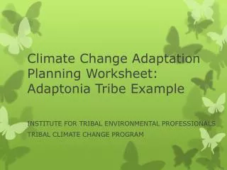 Climate Change Adaptation Planning Worksheet: Adaptonia T ribe Example