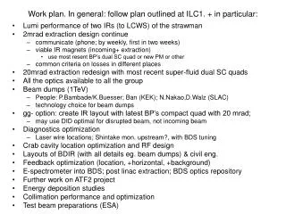 Work plan. In general: follow plan outlined at ILC1. + in particular: