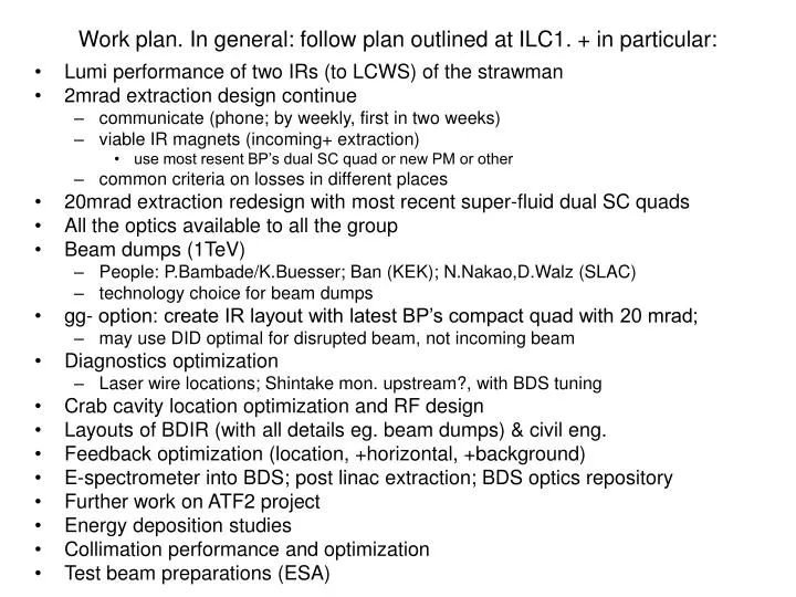work plan in general follow plan outlined at ilc1 in particular