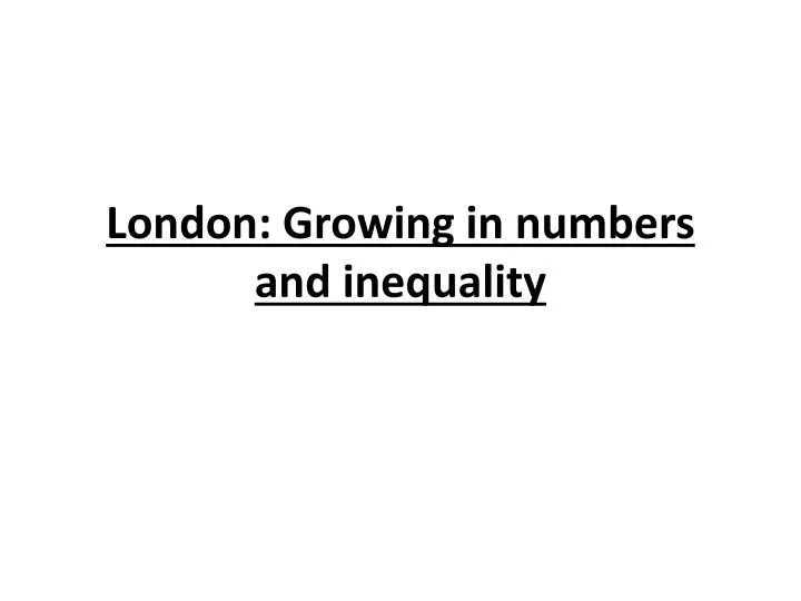 london growing in numbers and inequality