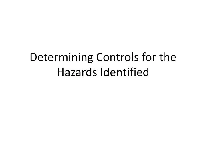 determining controls for the hazards identified