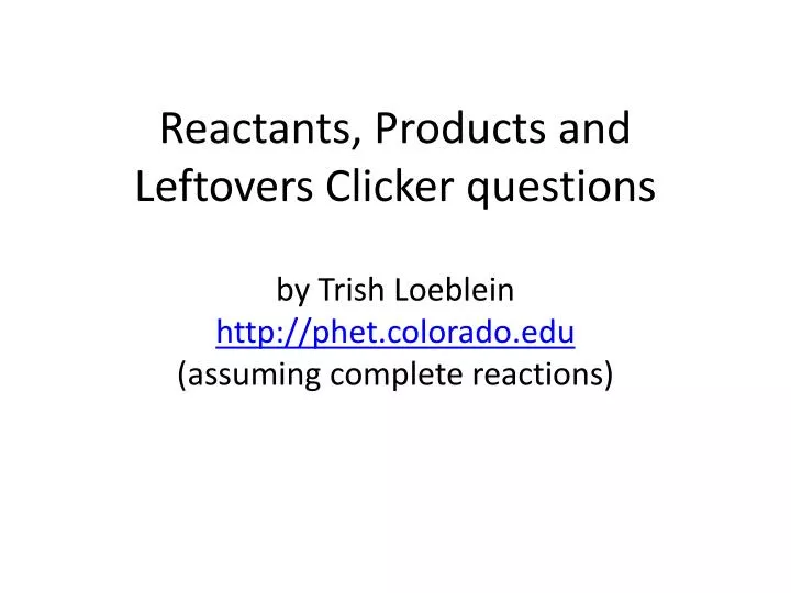 reactants products and leftovers clicker questions