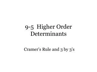 9-5 Higher Order Determinants