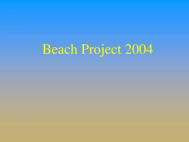 beach project 2004