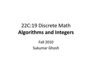 22C:19 Discrete Math Algorithms and Integers