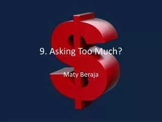 9. Asking Too Much?