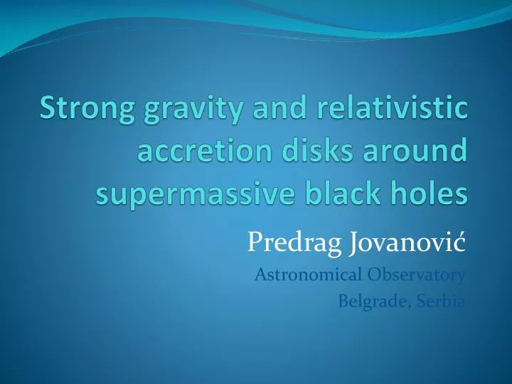 strong gravity and relativistic accretion disks around supermassive black holes