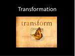 Transformation - slide 1