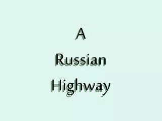 A Russian Highway