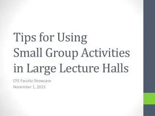 Tips for Using Small Group Activities in Large Lecture Halls