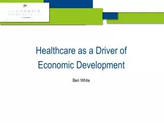 Healthcare as a Driver of Economic Development Ben White
