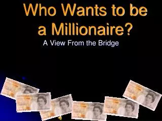 Who Wants to be a Millionaire?